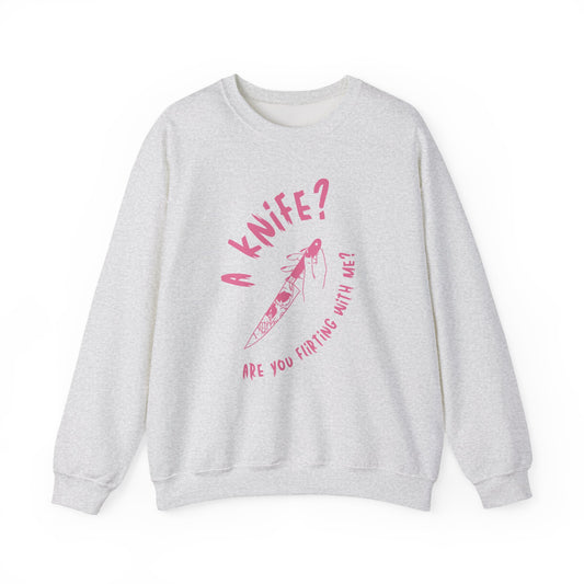 A Knif3? Are You Flirting With Me? Sweatshirt