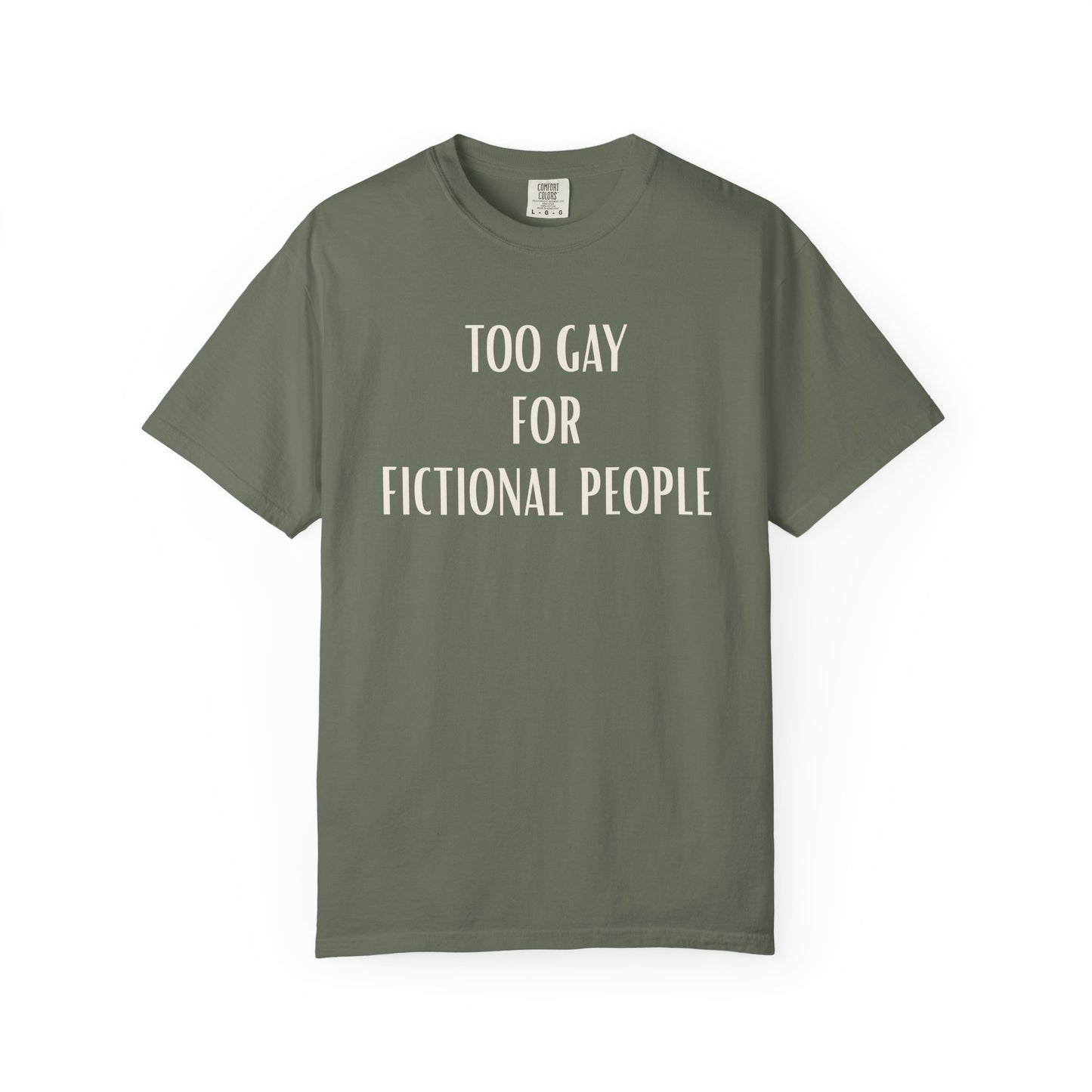 Too Gay For Fictional People T-shirt