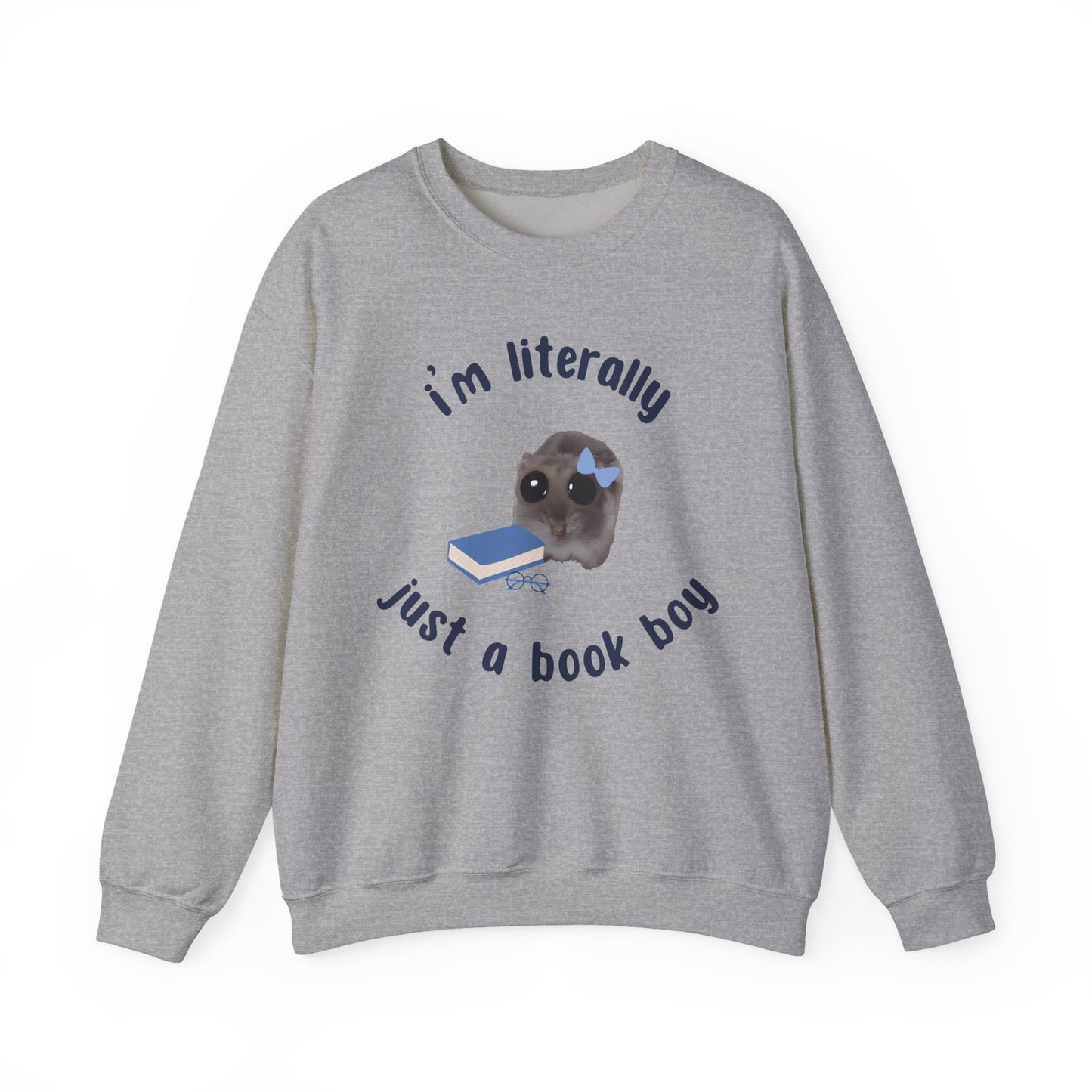 I'm literally just a book boy Sweatshirt