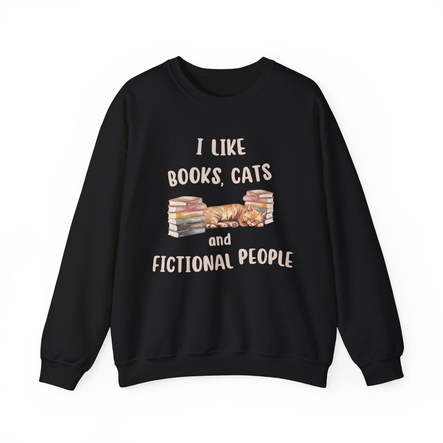 I Like Books, Cats and Fictional People Sweatshirt