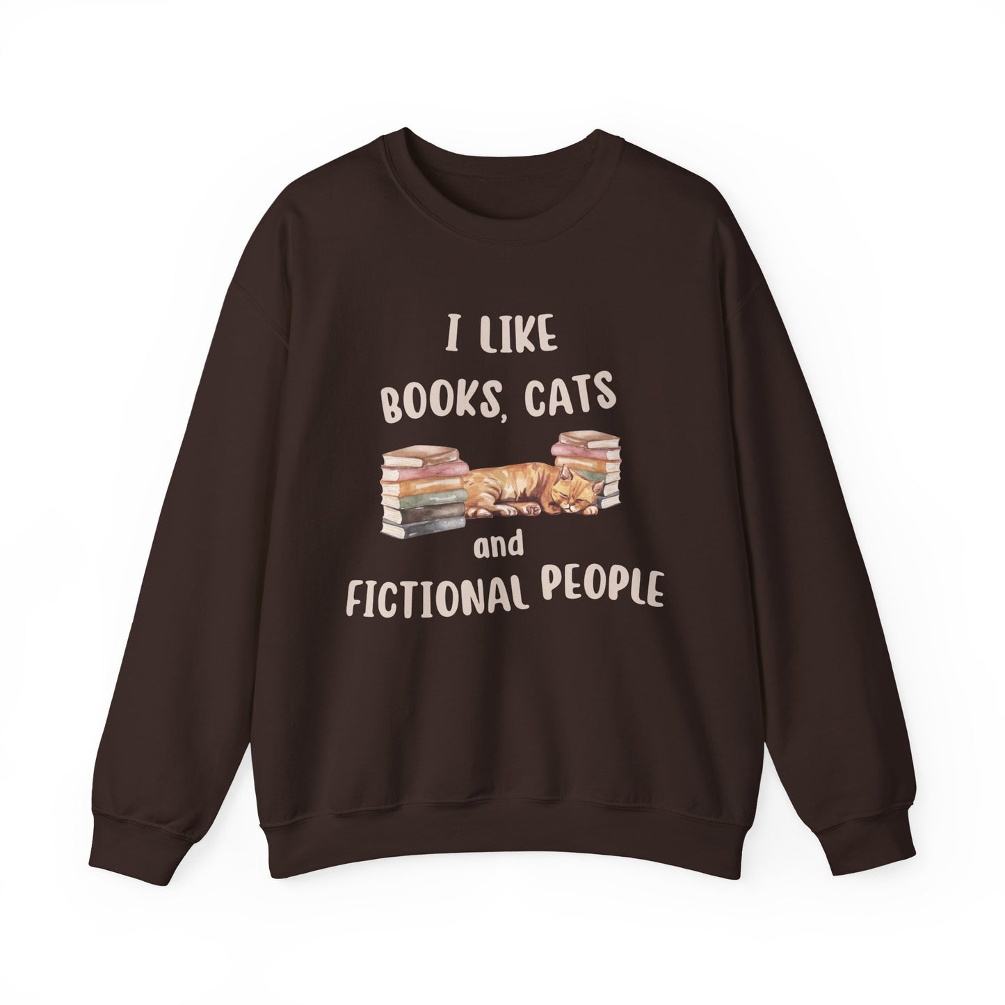 I Like Books, Cats and Fictional People Sweatshirt