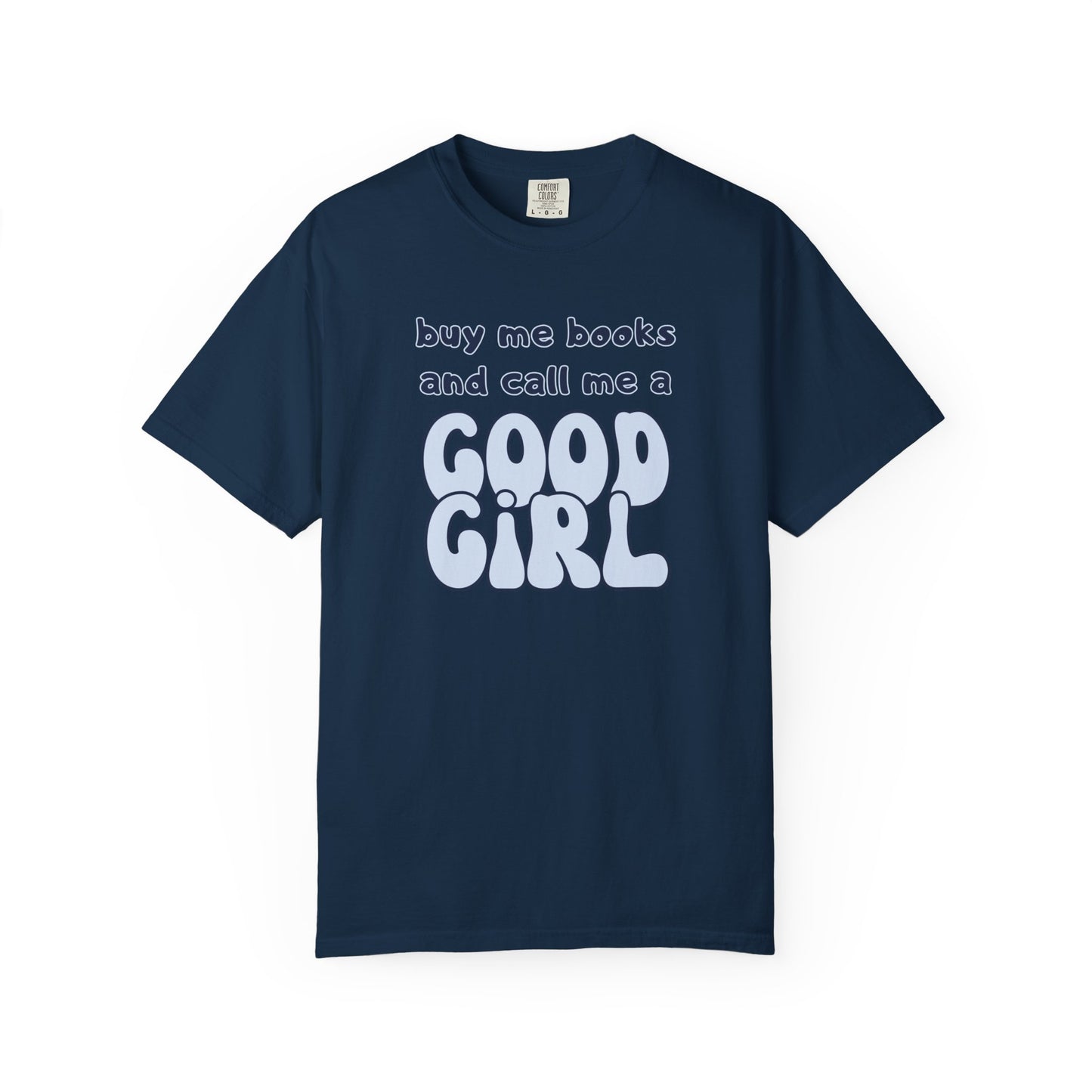 Buy Me Books and Call Me a Good Girl T-shirt
