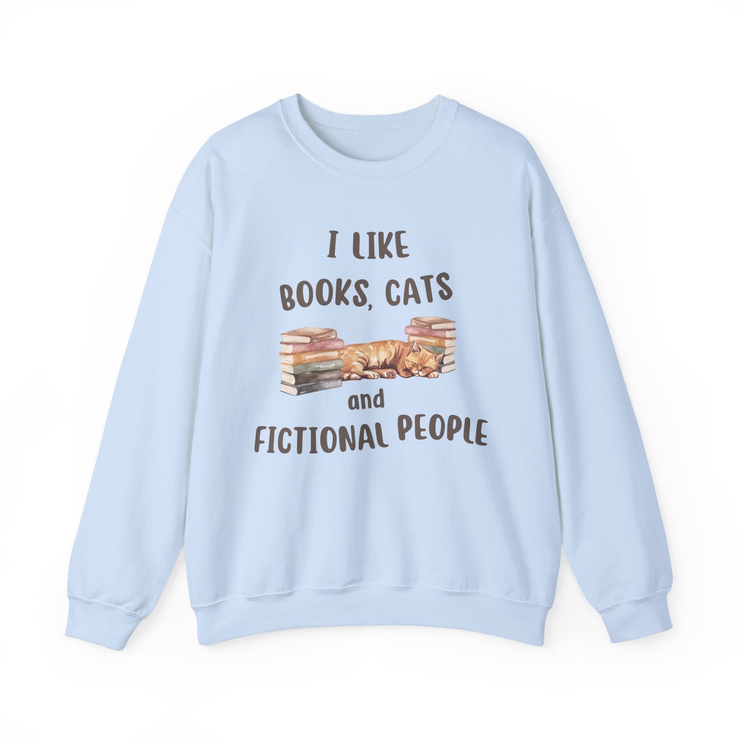I Like Books, Cats and Fictional People Sweatshirt