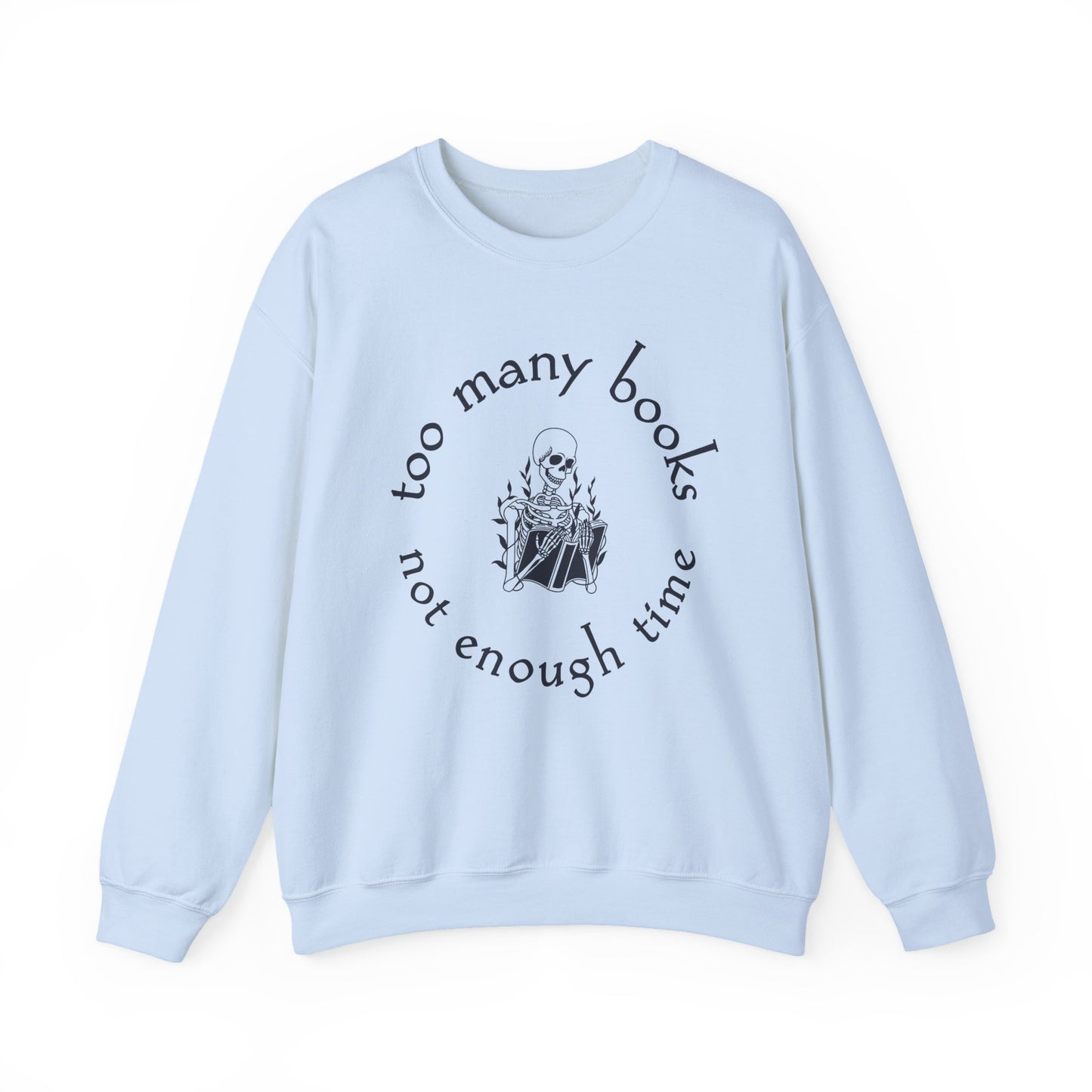 Too Many Books, Not Enough Time  (Skeleton Reading) Sweatshirt