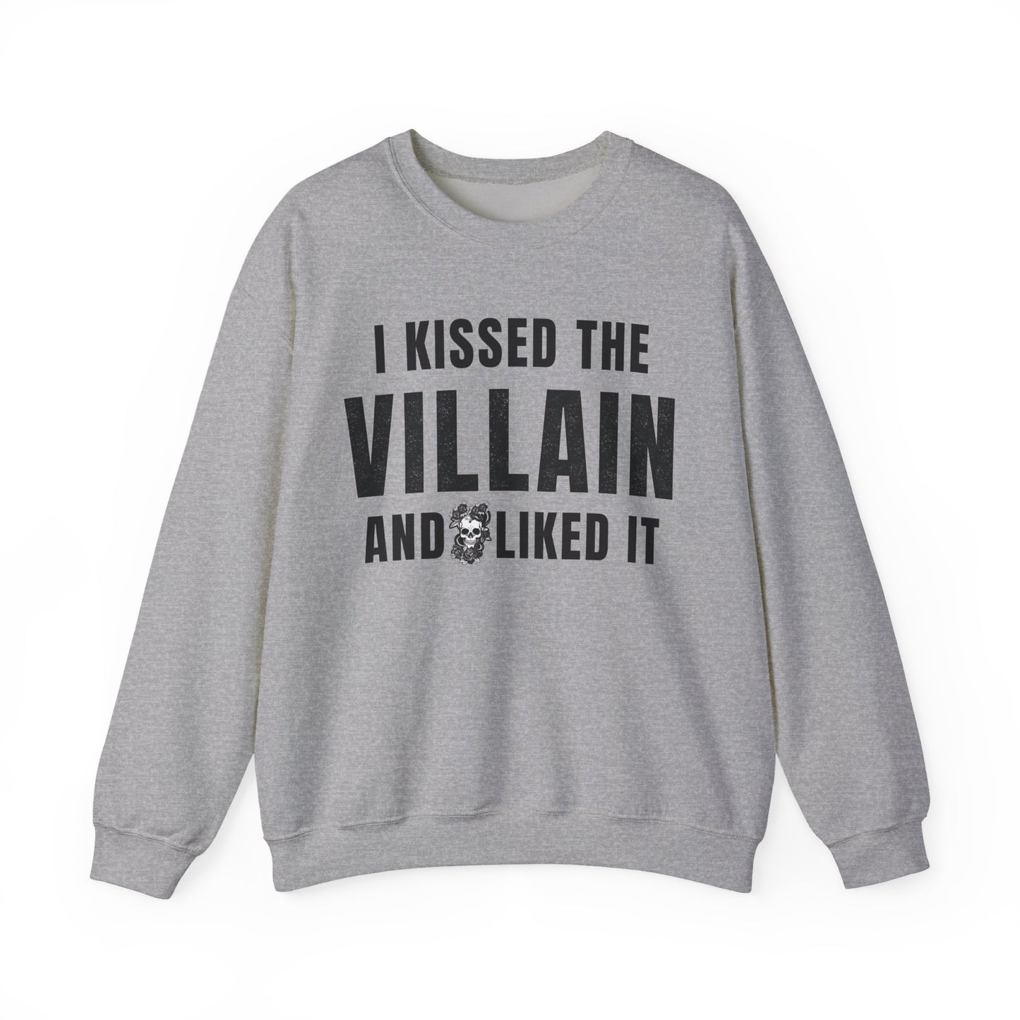 I Kissed The Villain Sweatshirt