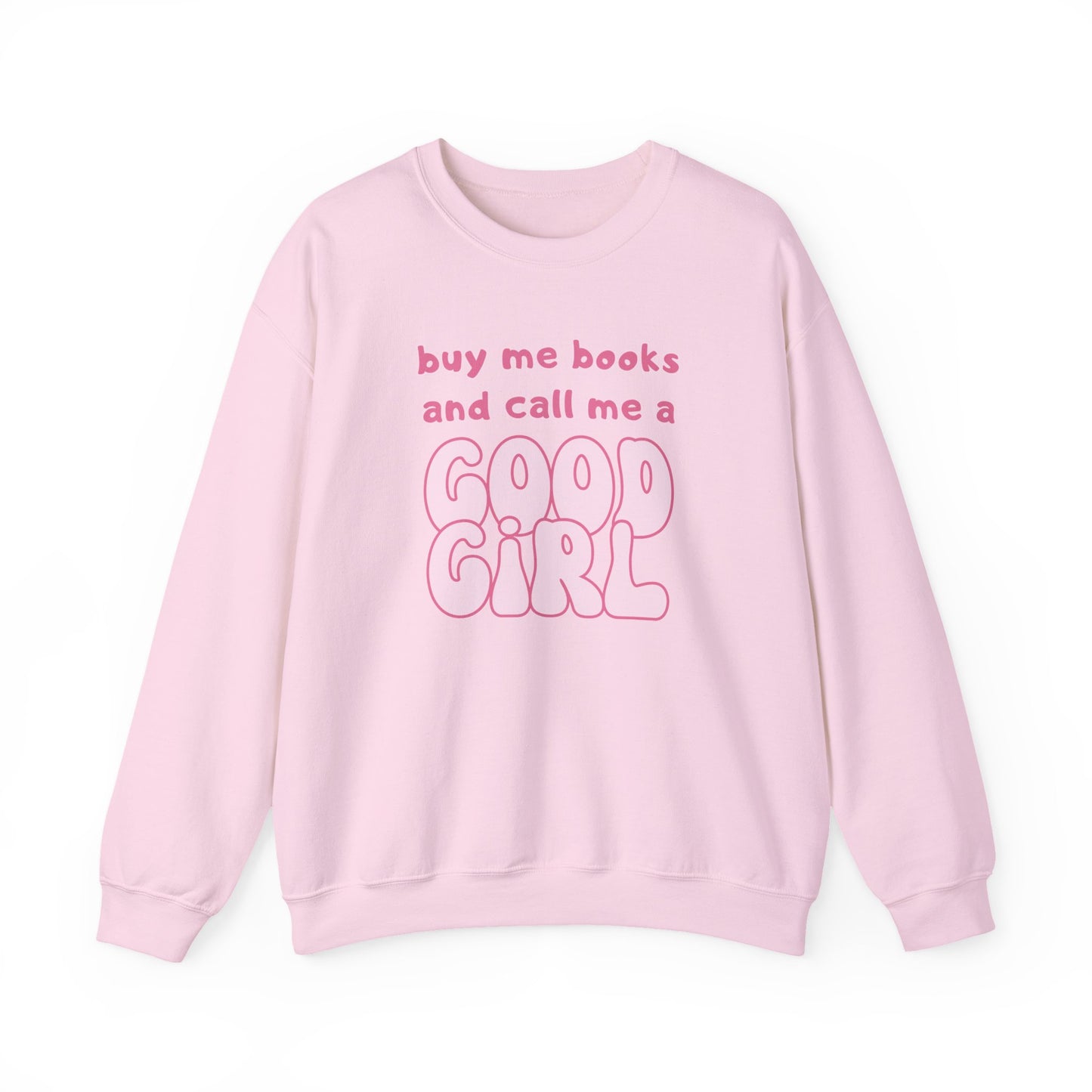 Buy Me Books and Call Me a Good Girl Sweatshirt