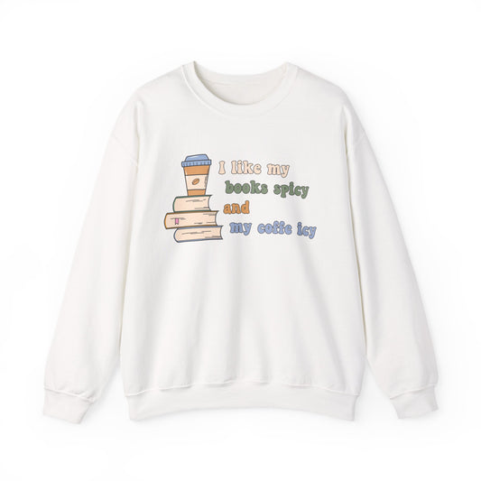 I Like My Books Spicy and My Cofee Icy Sweatshirt