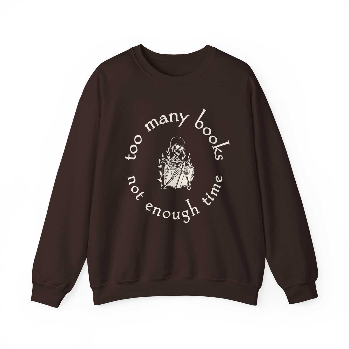 Too Many Books, Not Enough Time  (Skeleton Reading) Sweatshirt