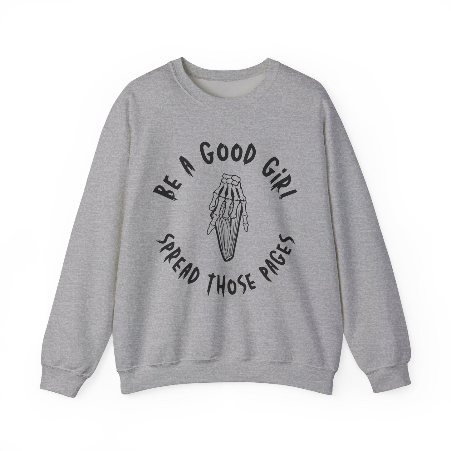 Be a Good Girl and Spread Those Pages Sweatshirt
