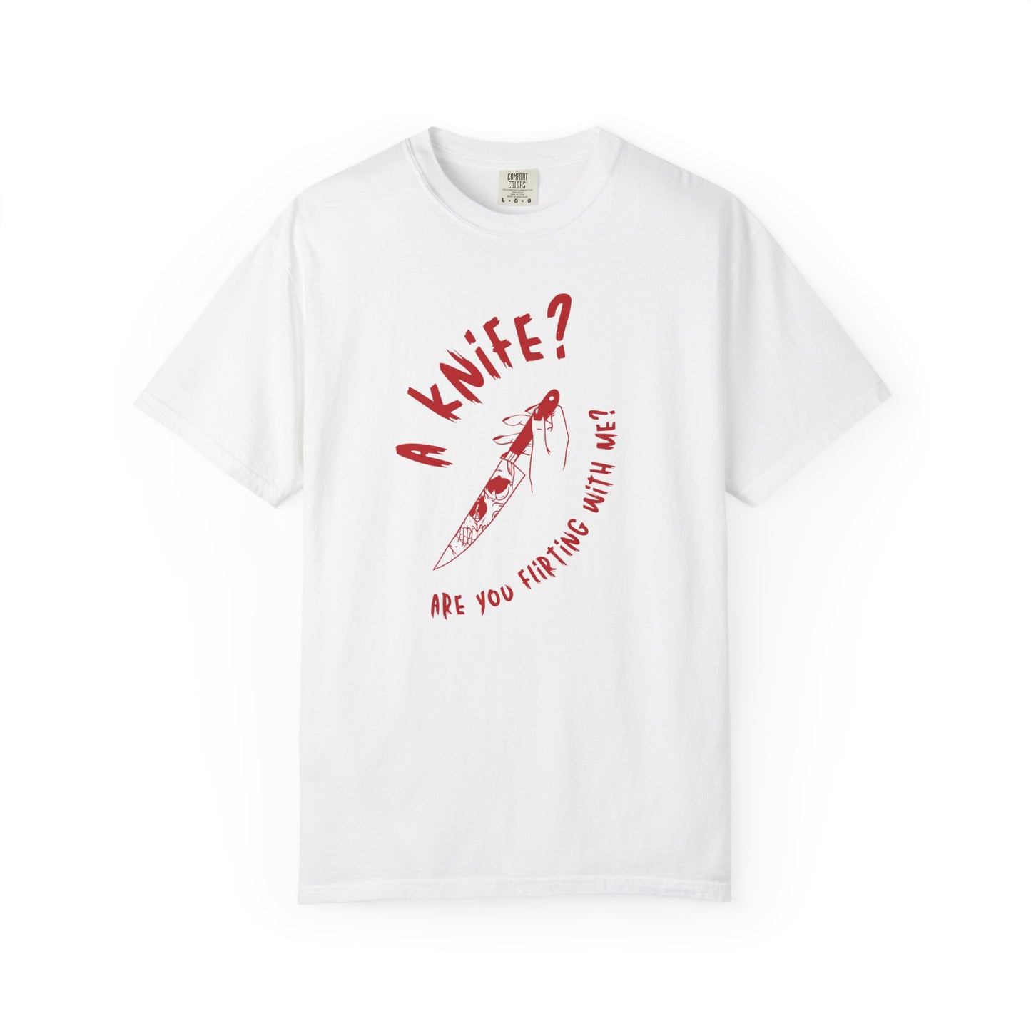 A Knif3? Are You Flirting With Me? T-shirt