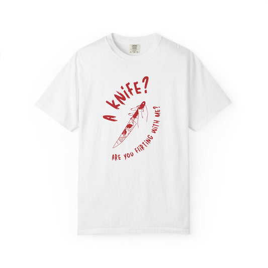 A Knif3? Are You Flirting With Me? T-shirt