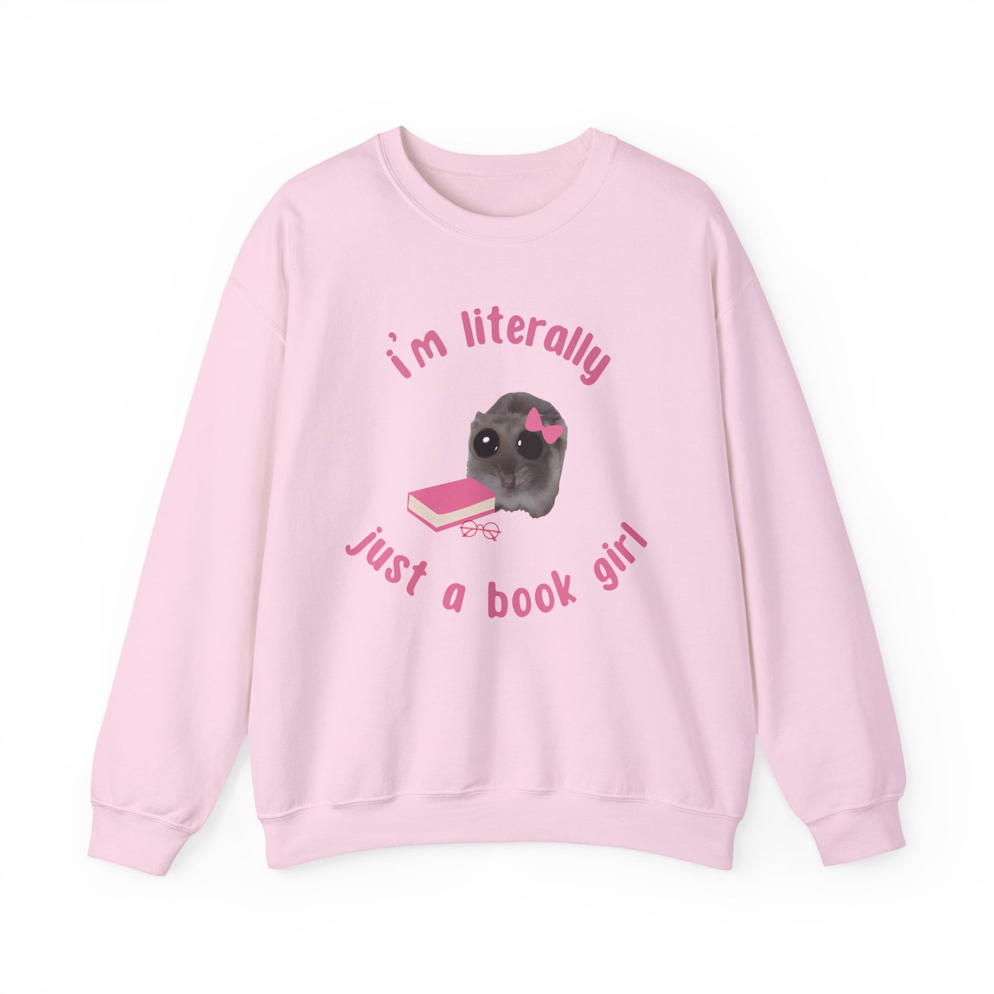 I'm literally just a book girl Sweatshirt