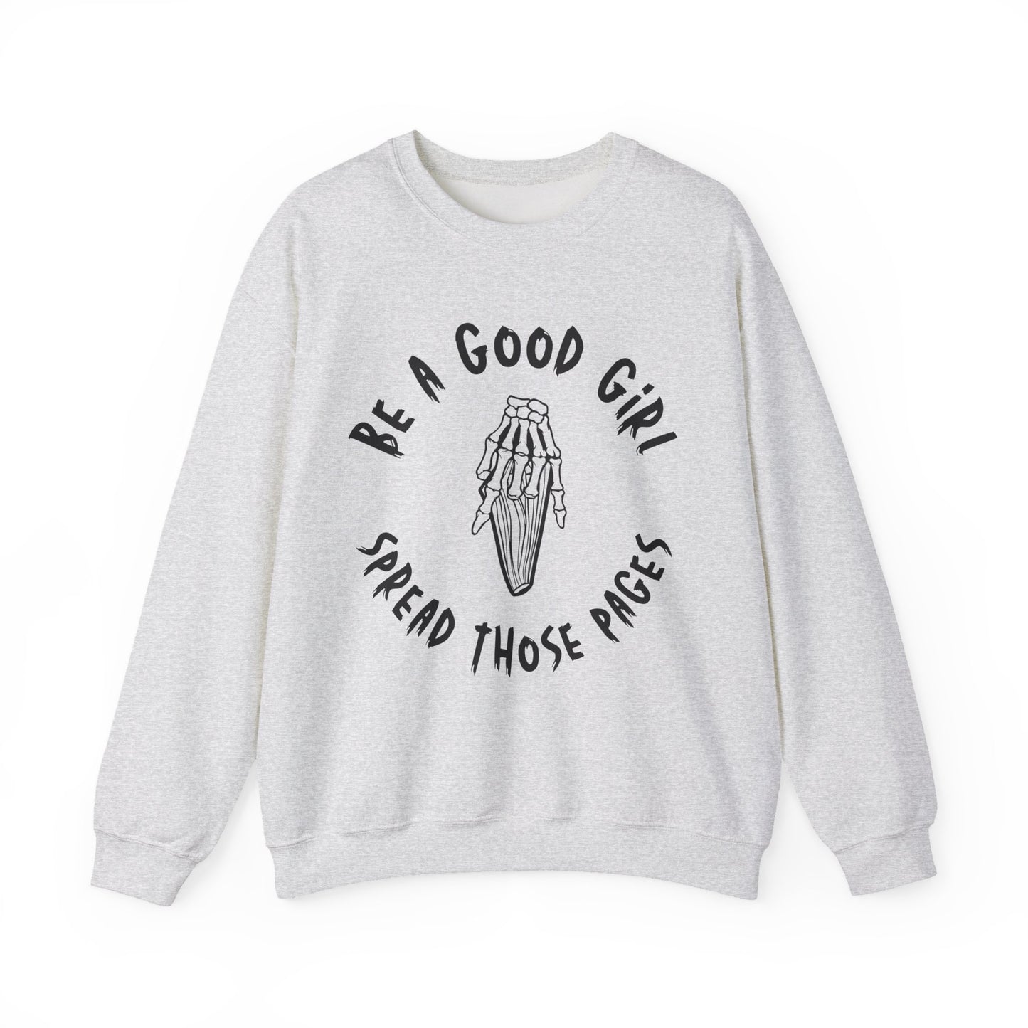 Be a Good Girl and Spread Those Pages Sweatshirt
