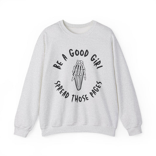 Be a Good Girl and Spread Those Pages Sweatshirt