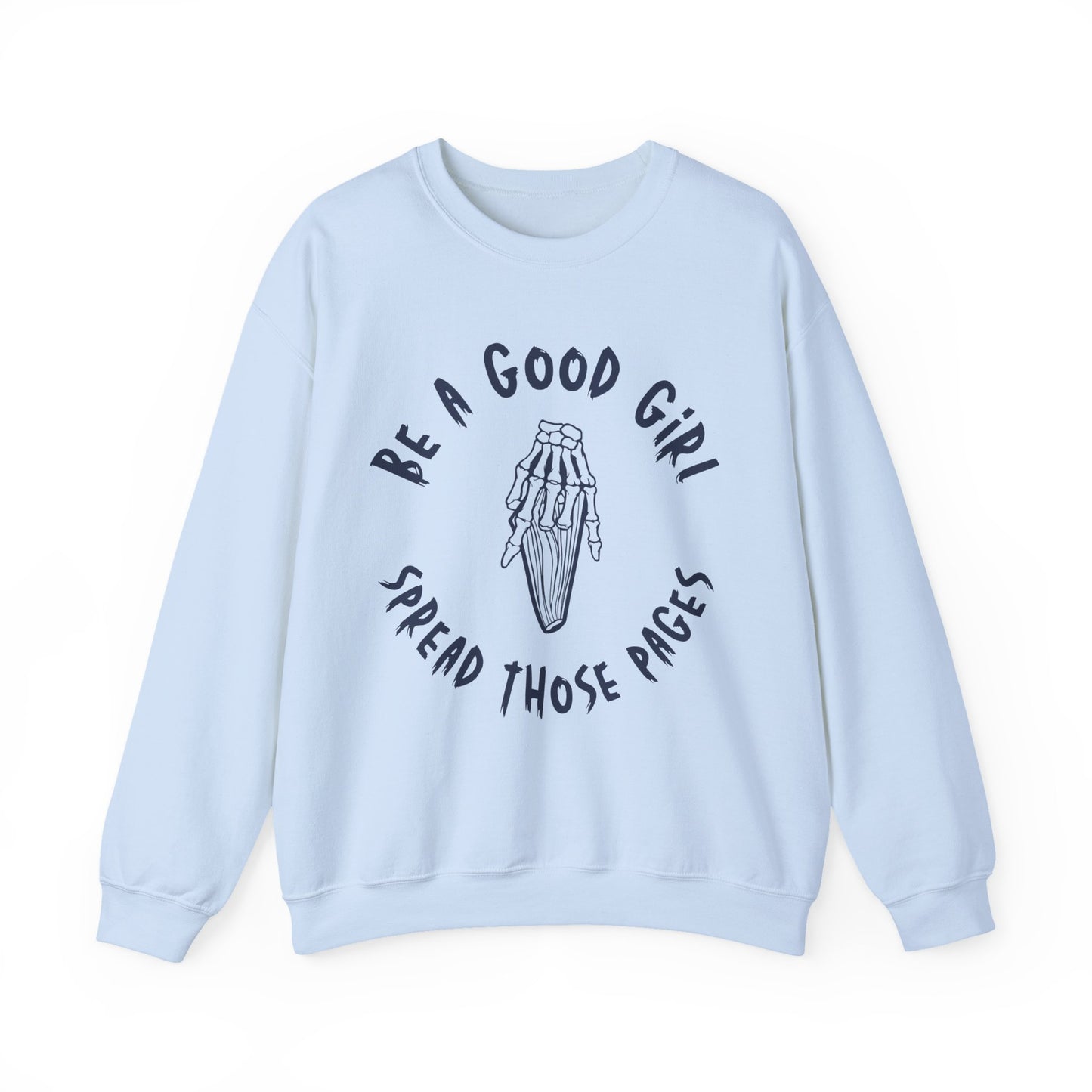 Be a Good Girl and Spread Those Pages Sweatshirt