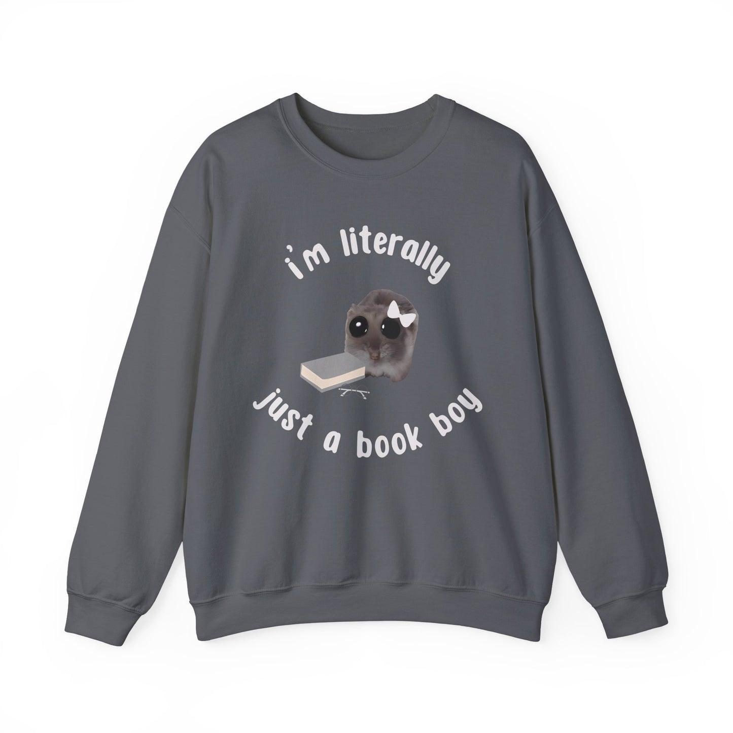 I'm literally just a book boy Sweatshirt