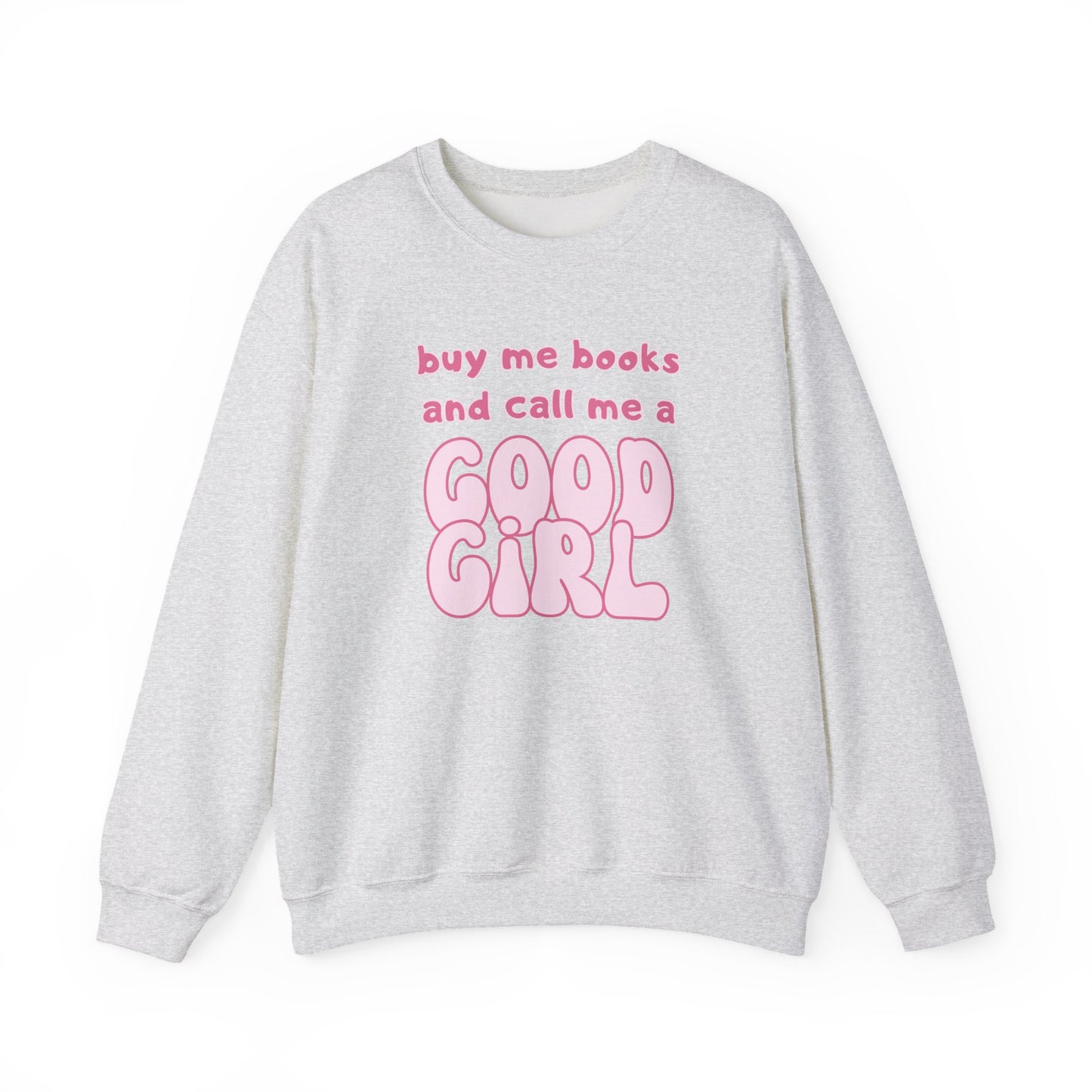 Buy Me Books and Call Me a Good Girl Sweatshirt