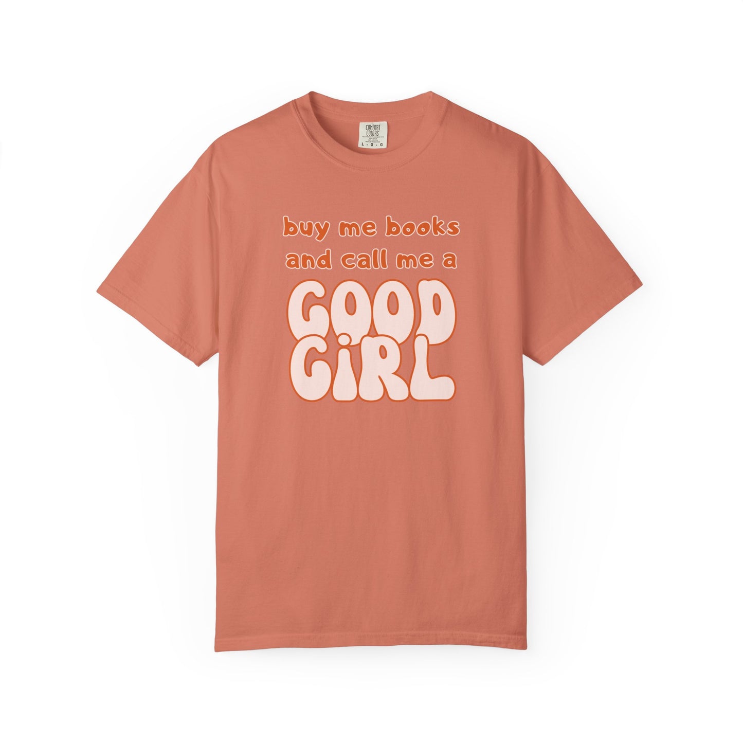 Buy Me Books and Call Me a Good Girl T-shirt