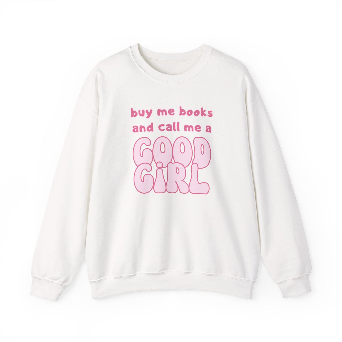 Buy Me Books and Call Me a Good Girl Sweatshirt