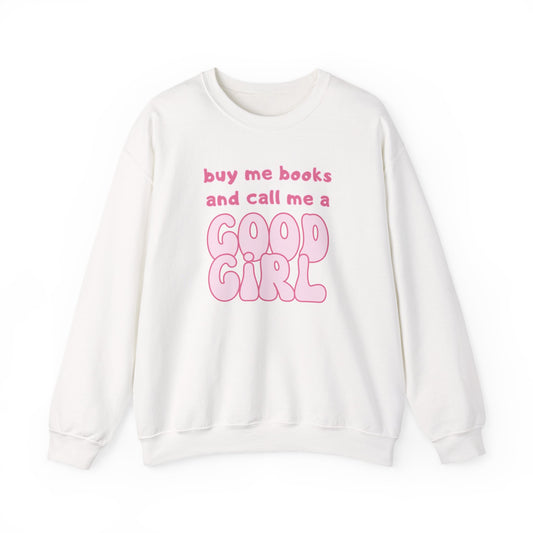 Buy Me Books and Call Me a Good Girl Sweatshirt