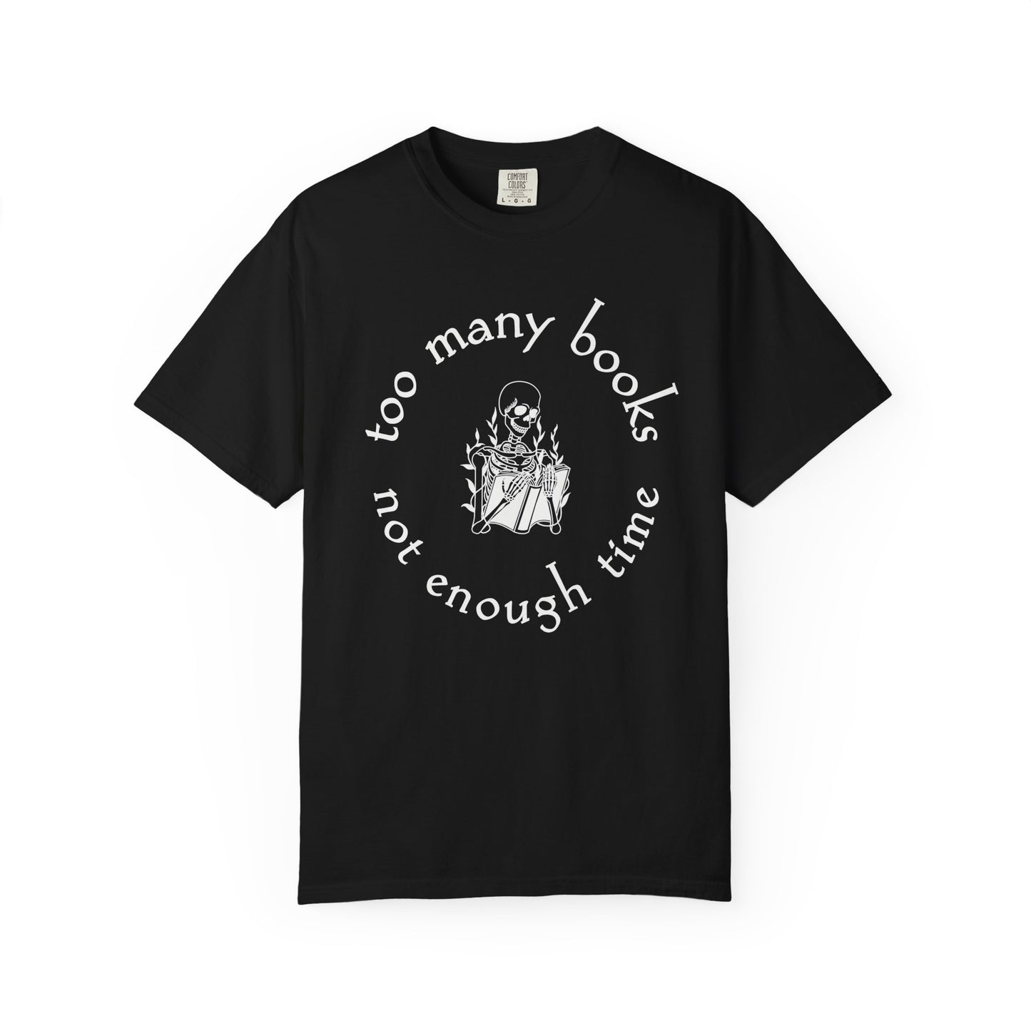 Too Many Books, Not Enough Time  (Skeleton Reading) T-Shirt