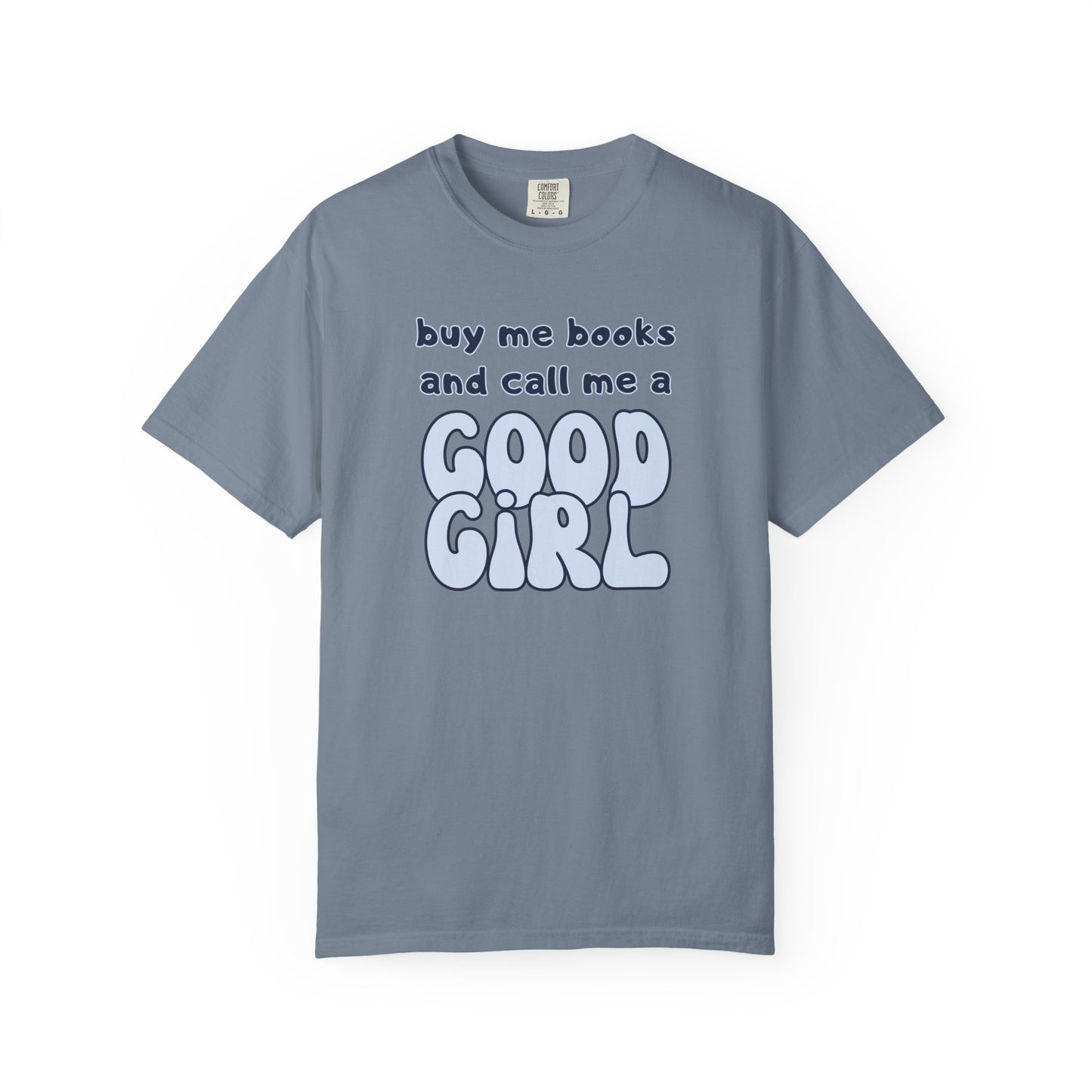 Buy Me Books and Call Me a Good Girl T-shirt