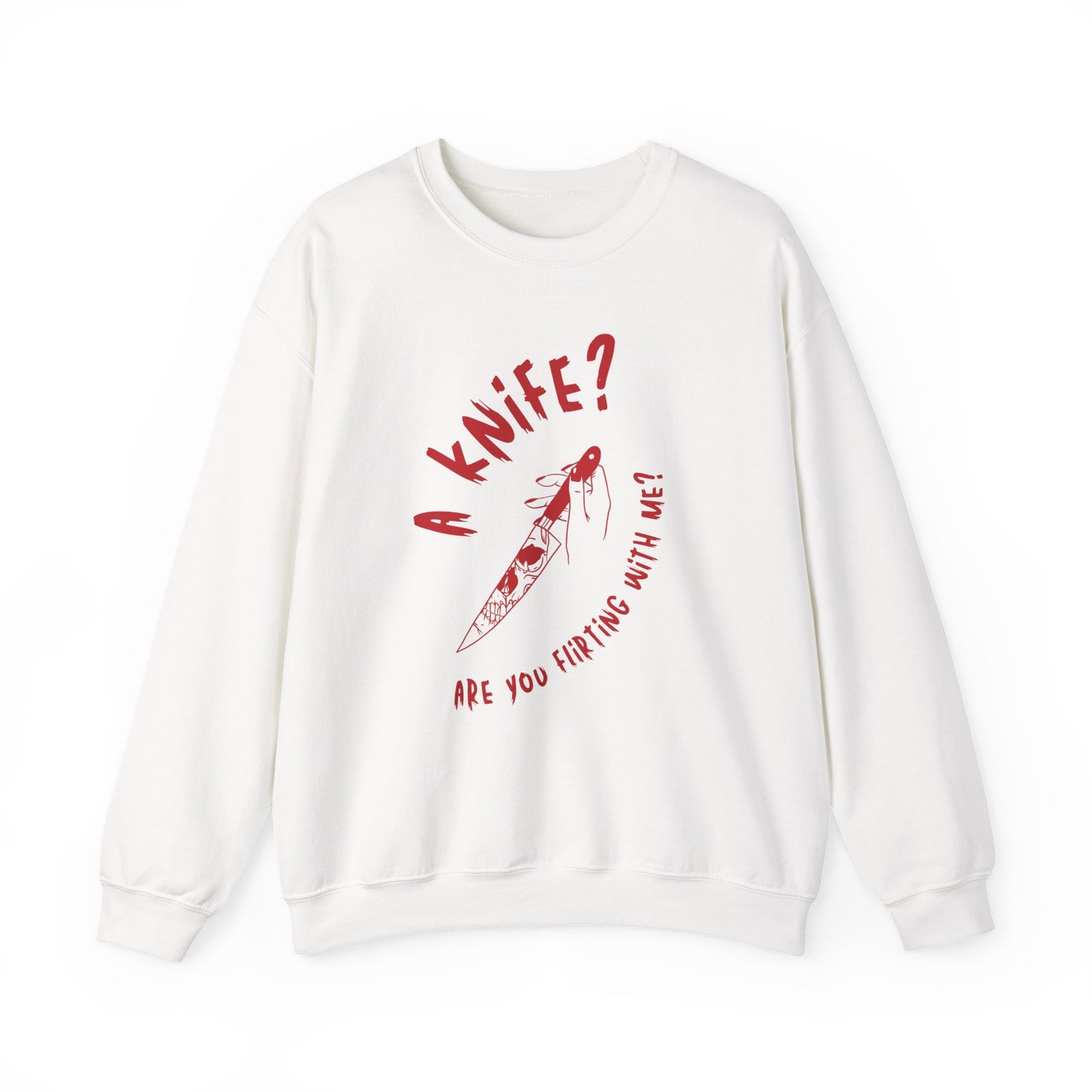 A Knif3? Are You Flirting With Me? Sweatshirt