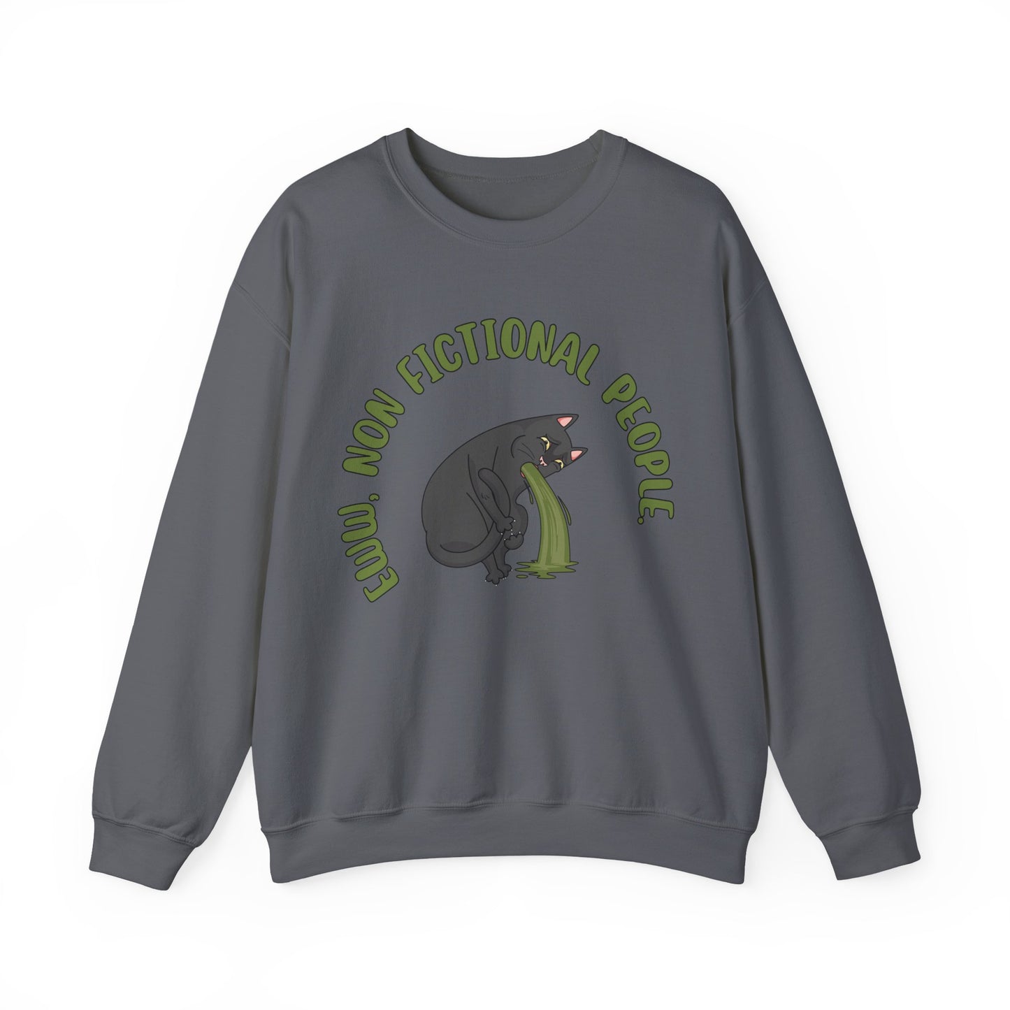 Eww, Non Fictional People Sweatshirt
