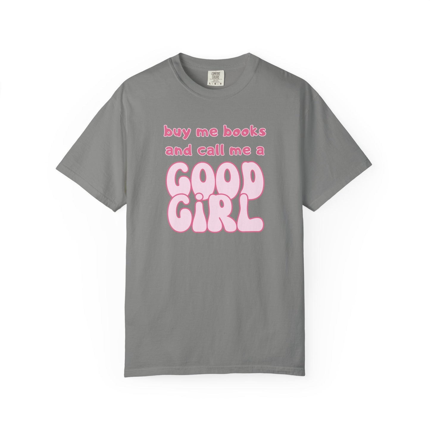 Buy Me Books and Call Me a Good Girl T-shirt