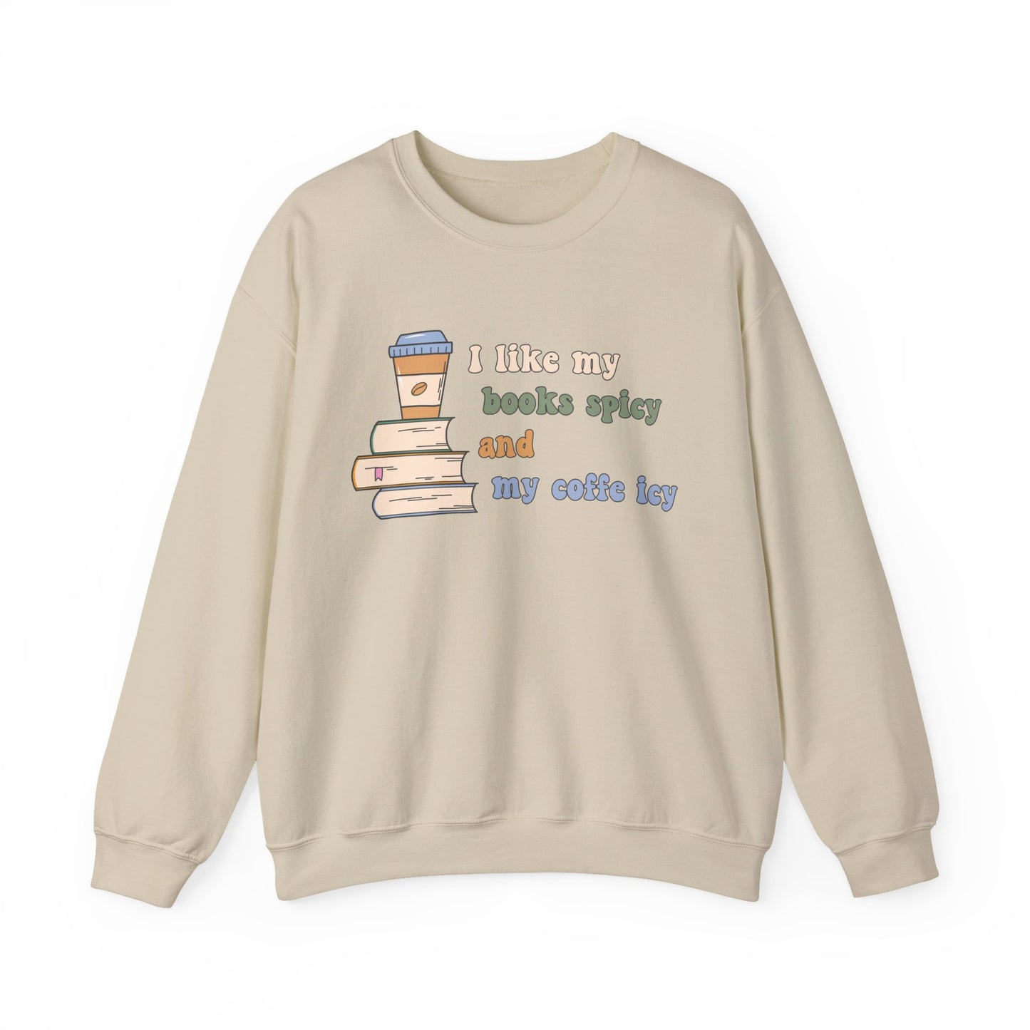 I Like My Books Spicy and My Cofee Icy Sweatshirt