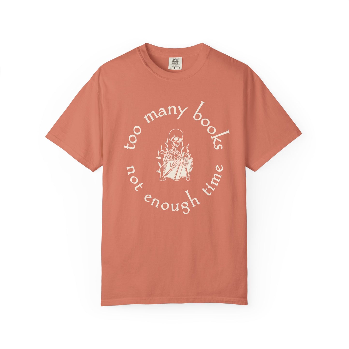 Too Many Books, Not Enough Time  (Skeleton Reading) T-Shirt