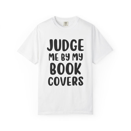 Judge Me By My Book Covers T-shirt