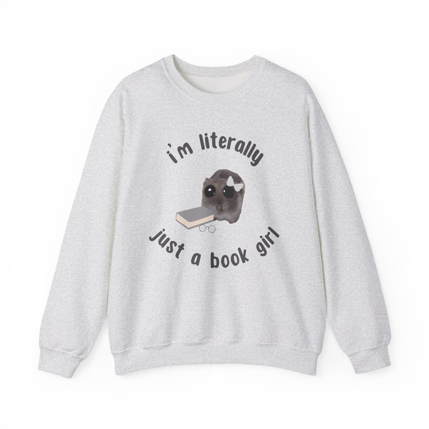 I'm literally just a book girl Sweatshirt