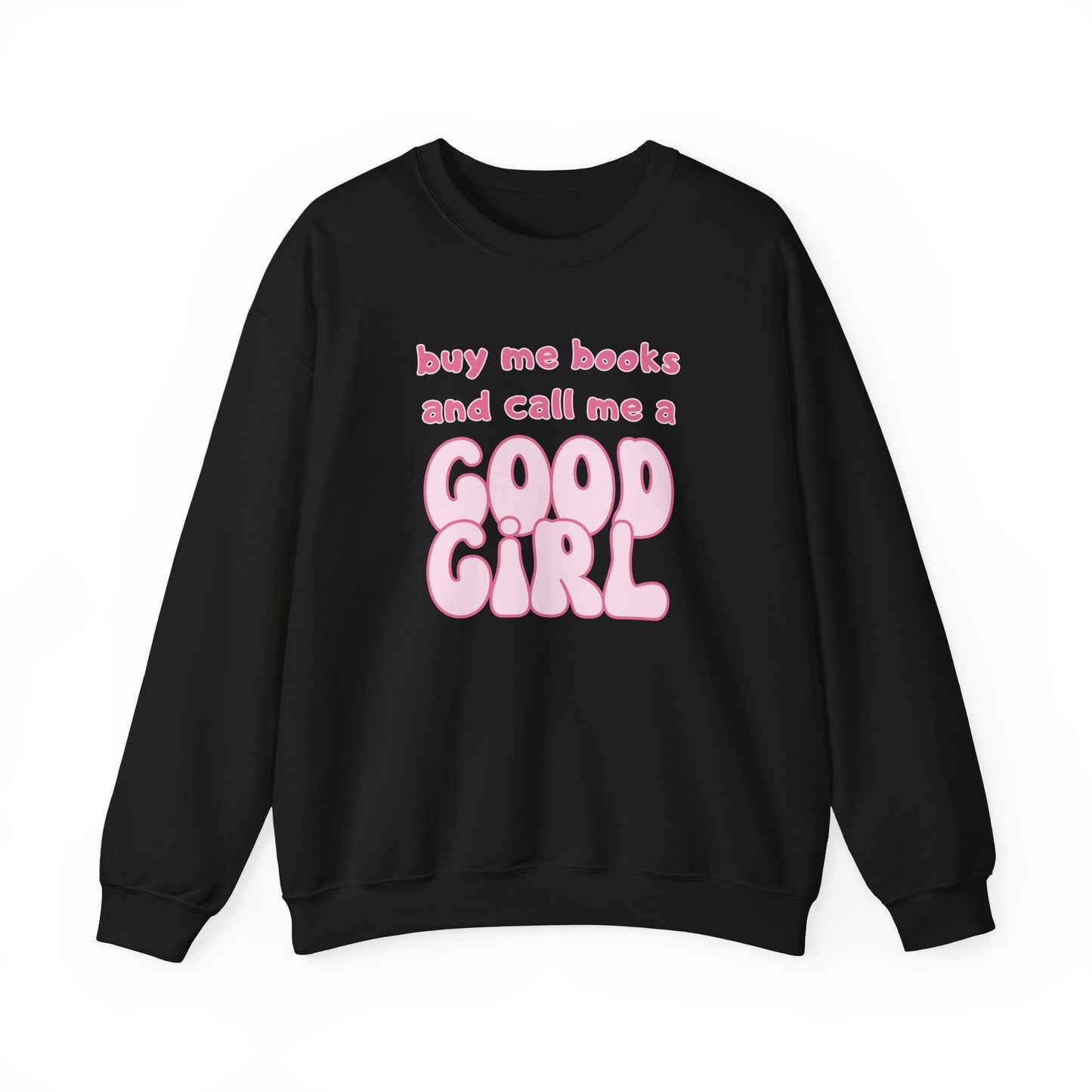 Buy Me Books and Call Me a Good Girl Sweatshirt