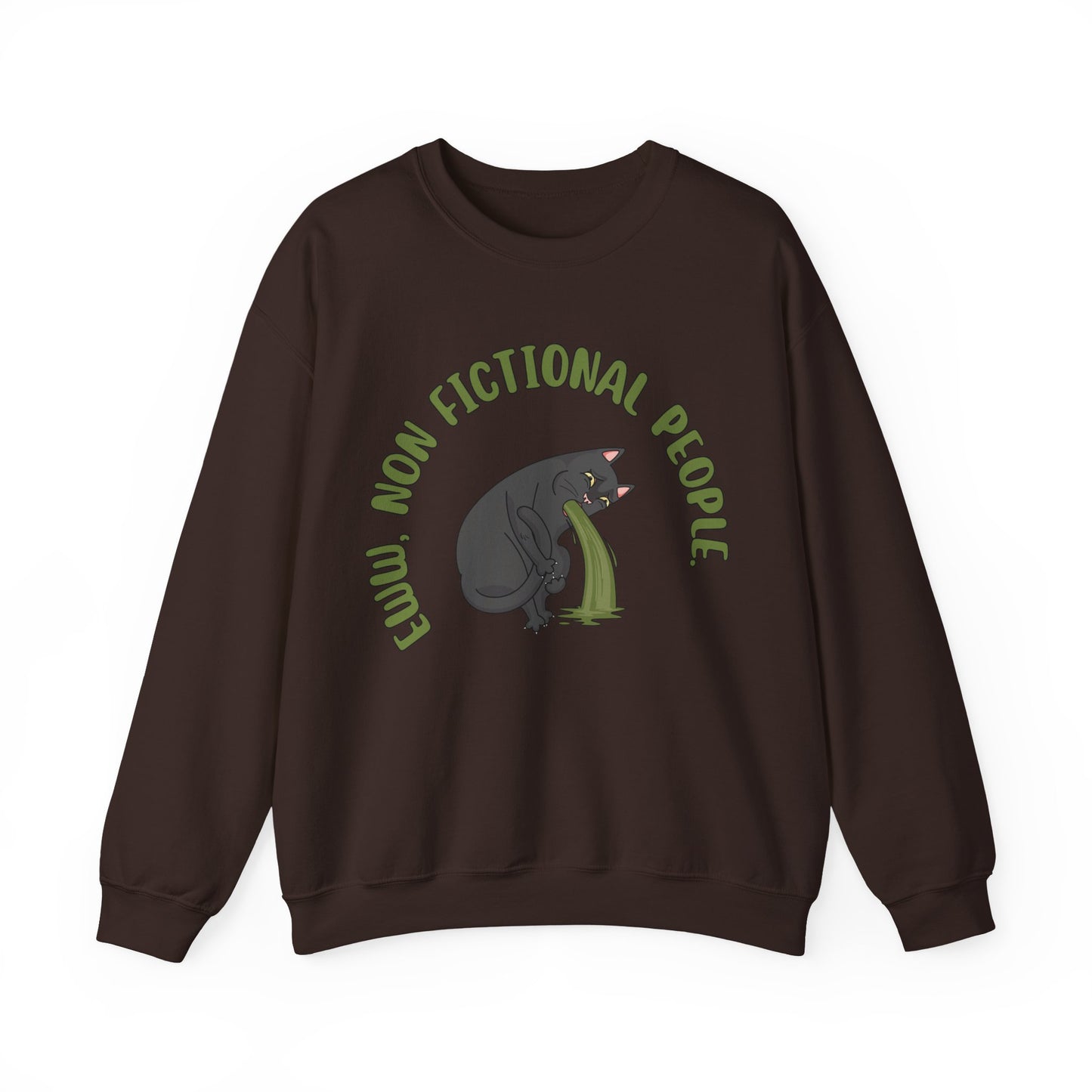 Eww, Non Fictional People Sweatshirt