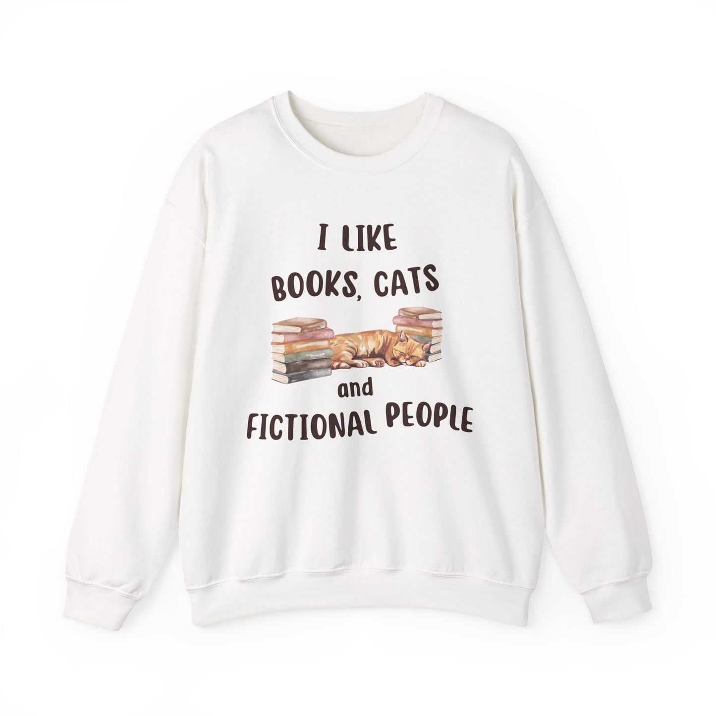 I Like Books, Cats and Fictional People Sweatshirt