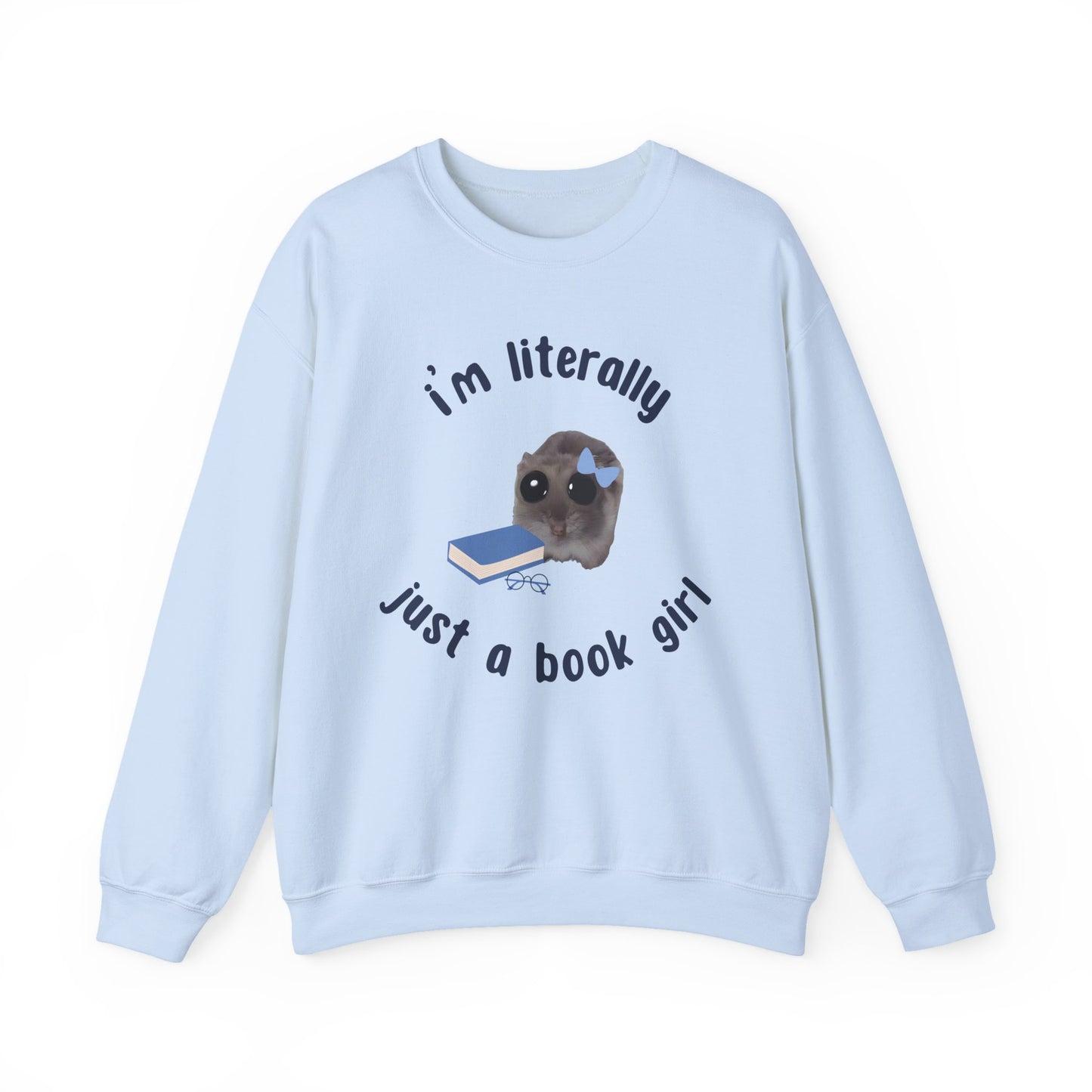 I'm literally just a book girl Sweatshirt