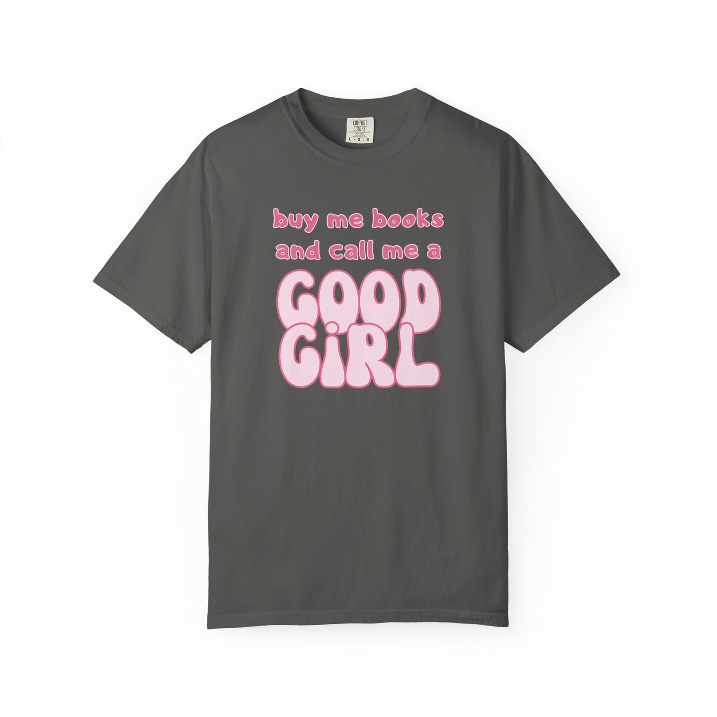 Buy Me Books and Call Me a Good Girl T-shirt