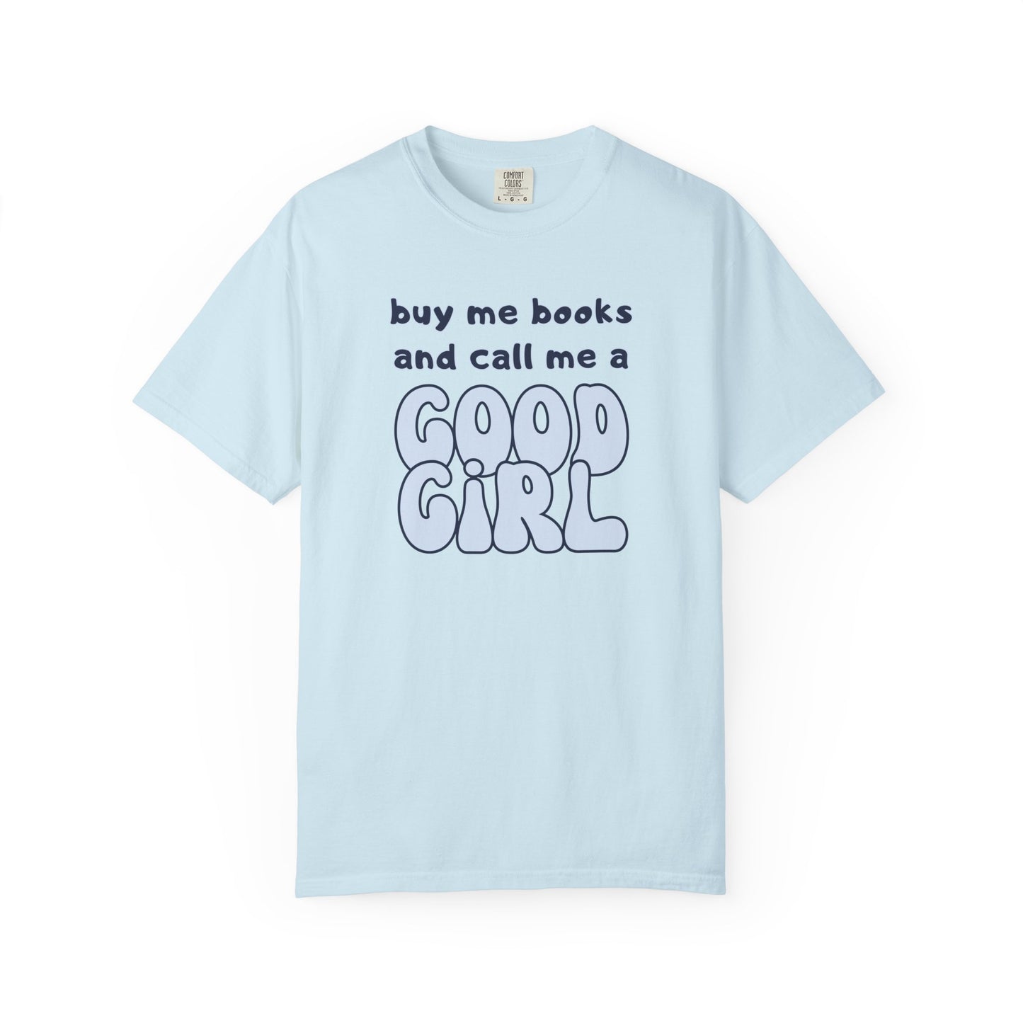 Buy Me Books and Call Me a Good Girl T-shirt
