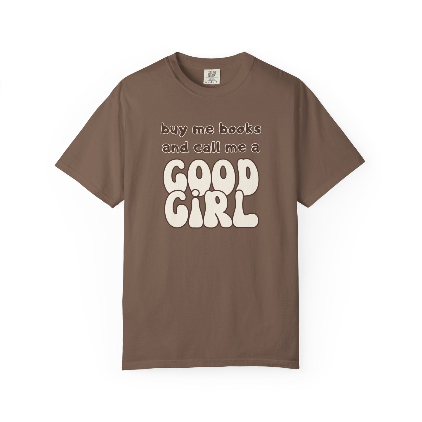 Buy Me Books and Call Me a Good Girl T-shirt