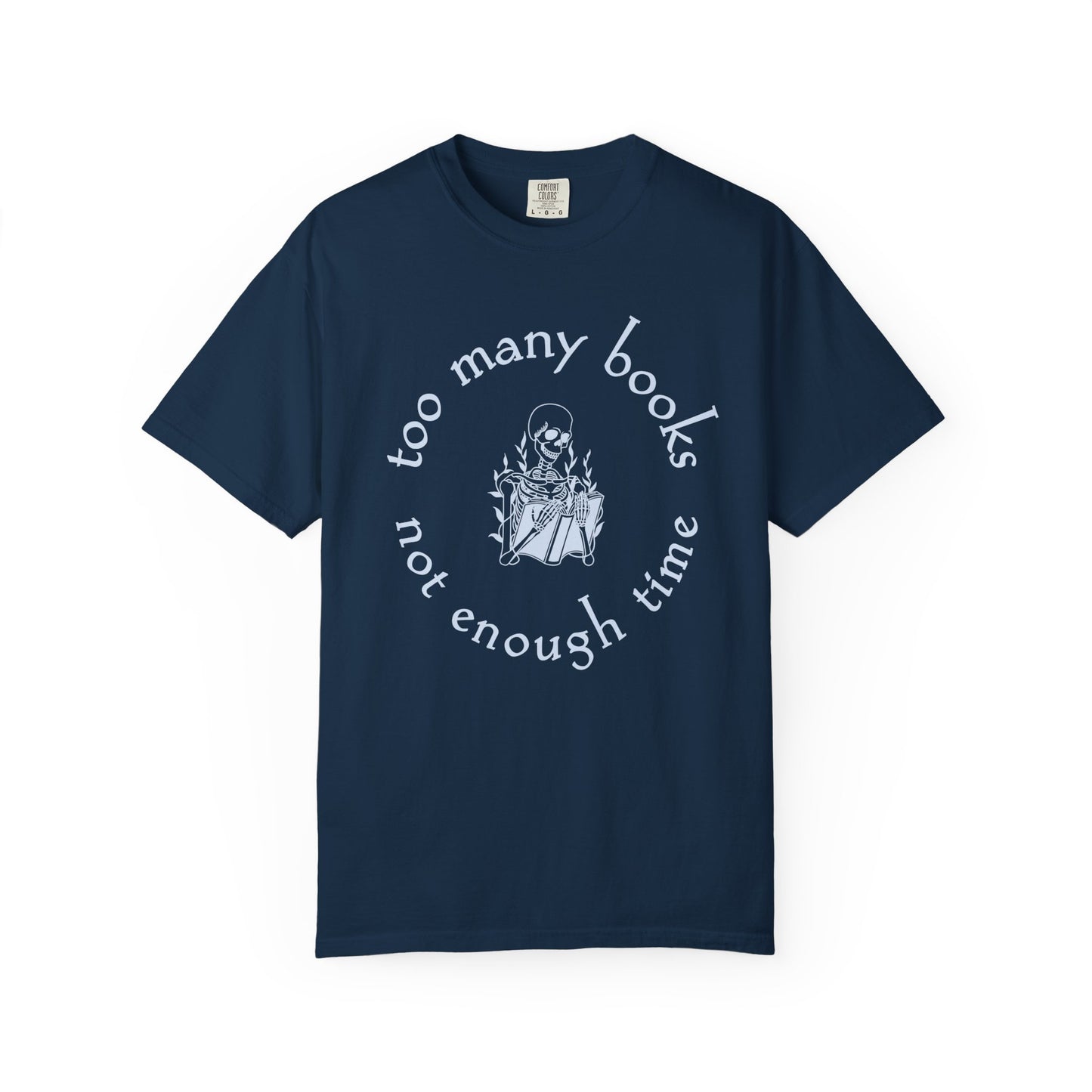 Too Many Books, Not Enough Time  (Skeleton Reading) T-Shirt