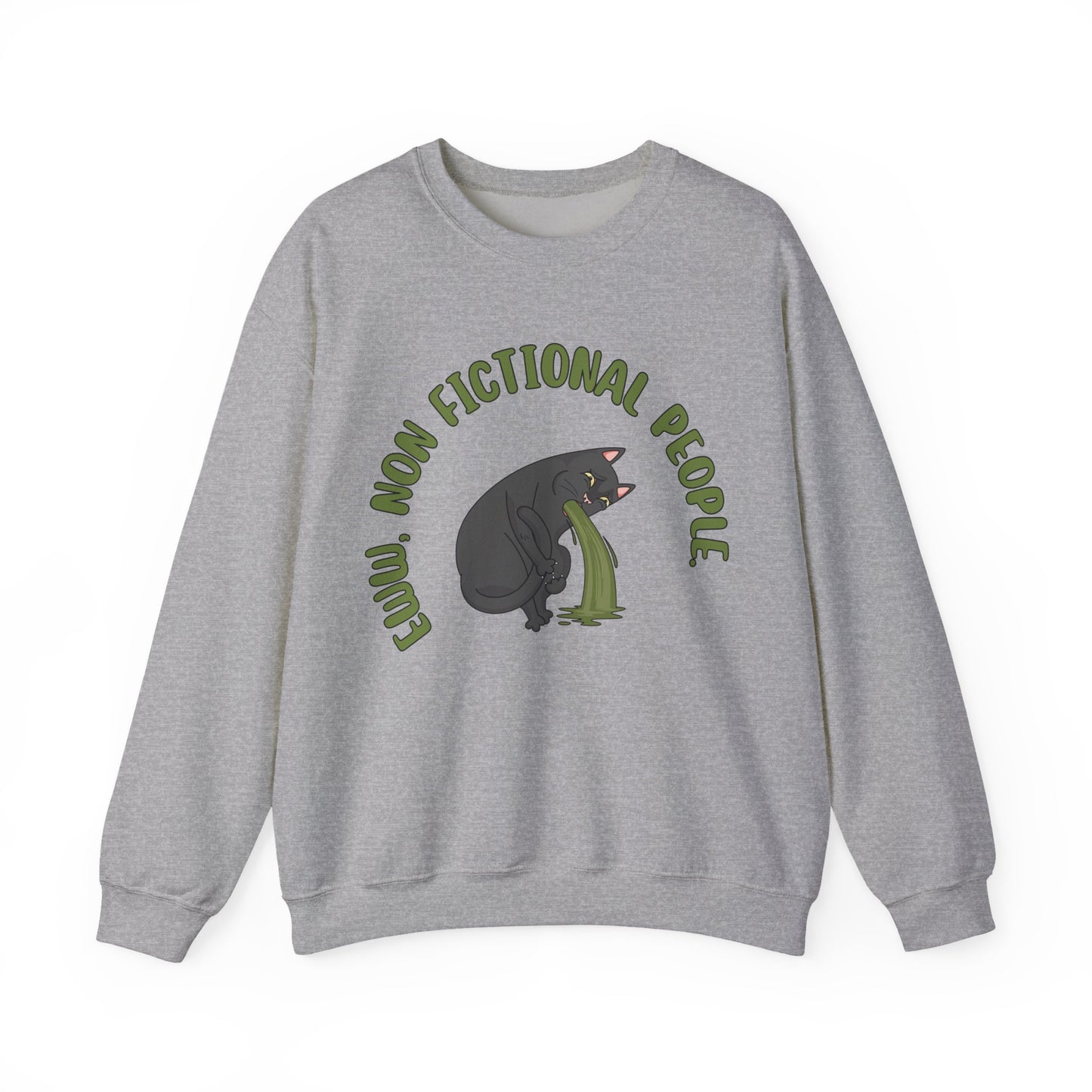 Eww, Non Fictional People Sweatshirt