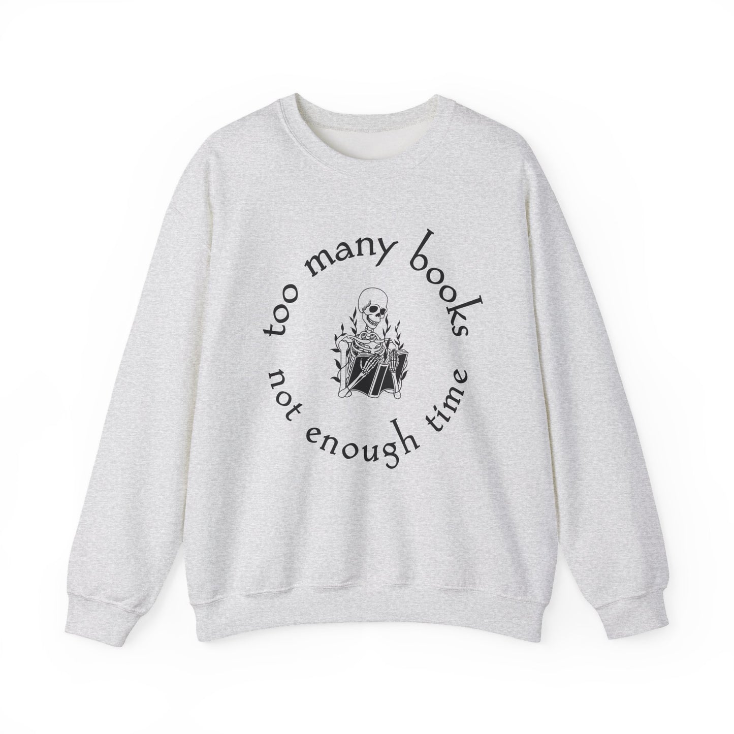 Too Many Books, Not Enough Time  (Skeleton Reading) Sweatshirt