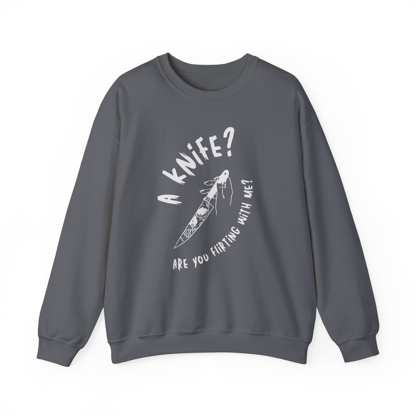 A Knif3? Are You Flirting With Me? Sweatshirt