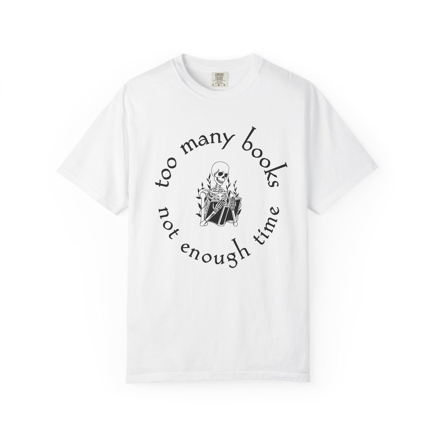 Too Many Books, Not Enough Time  (Skeleton Reading) T-Shirt