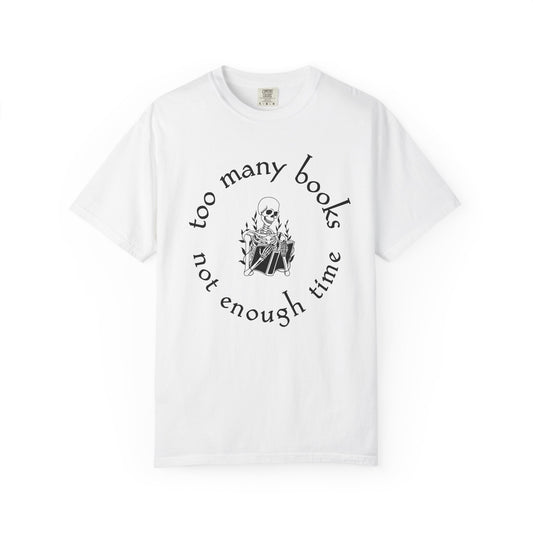 Too Many Books, Not Enough Time  (Skeleton Reading) T-Shirt