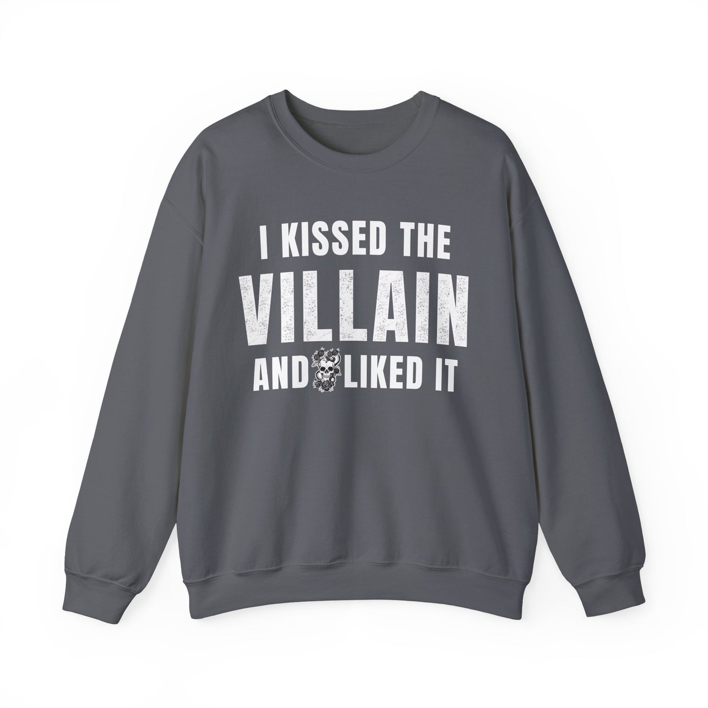 I Kissed The Villain Sweatshirt