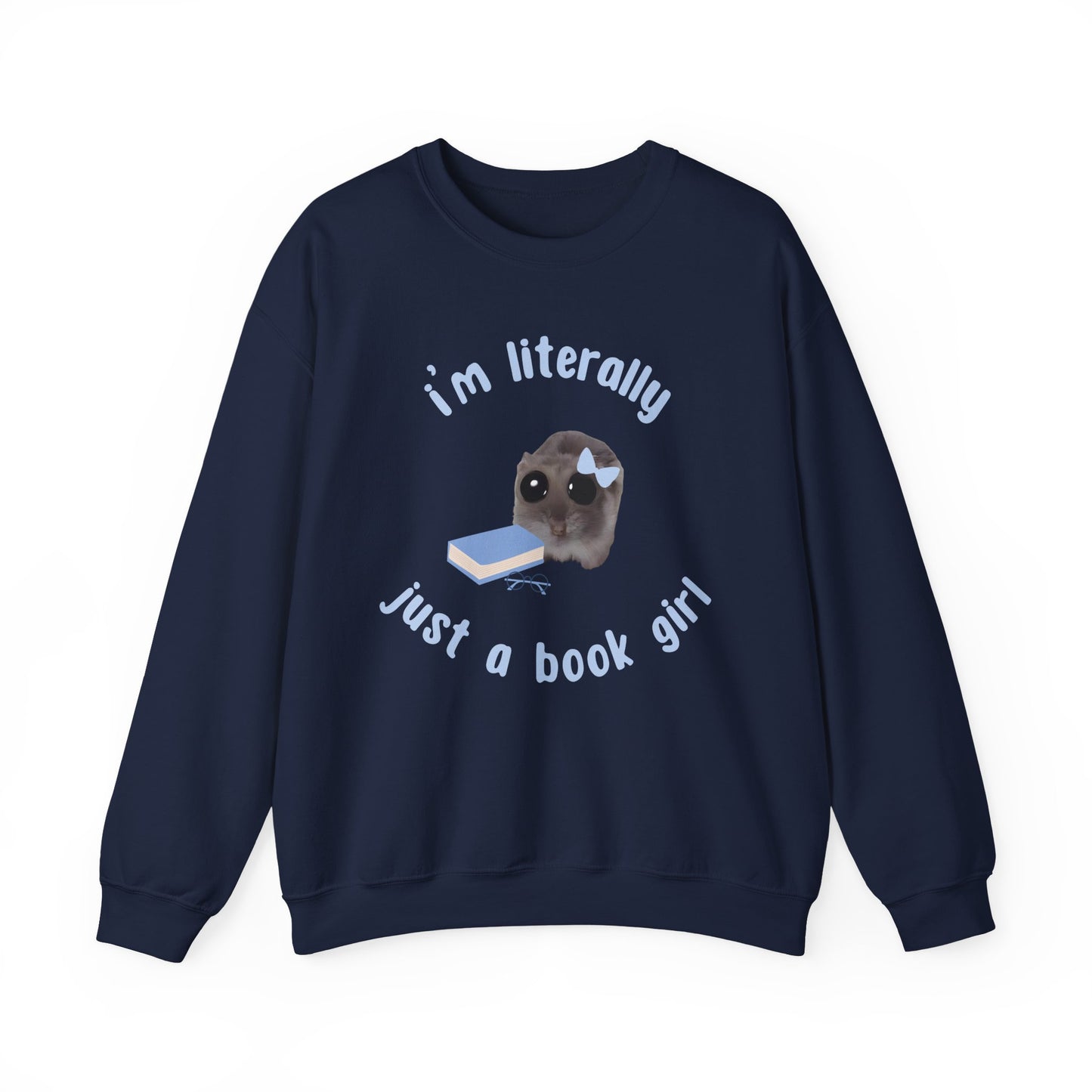 I'm literally just a book girl Sweatshirt