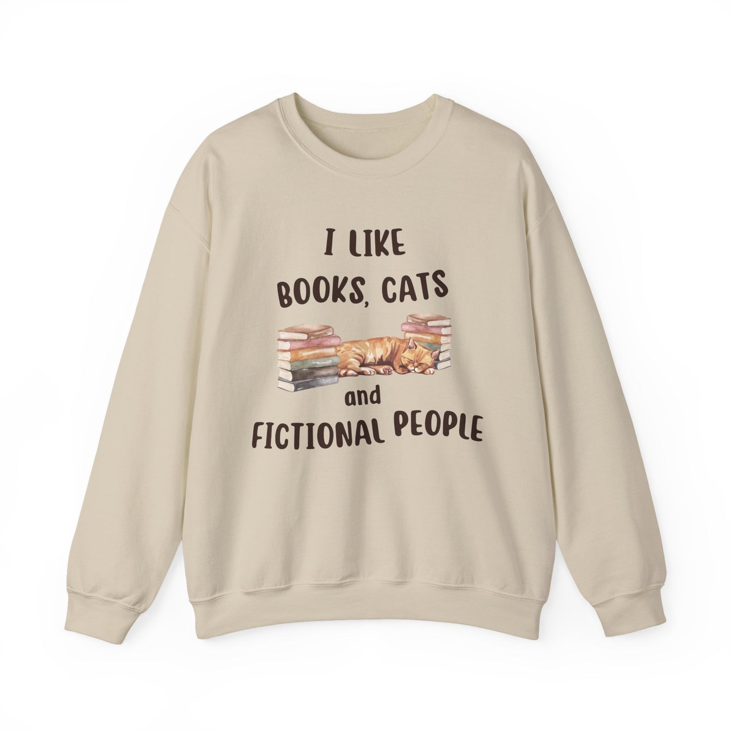 I Like Books, Cats and Fictional People Sweatshirt