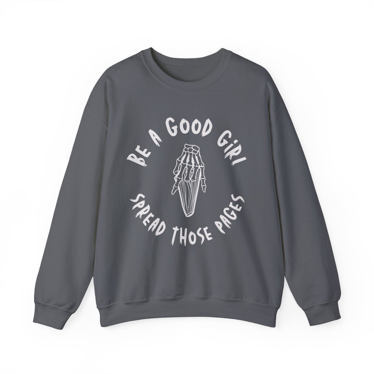 Be a Good Girl and Spread Those Pages Sweatshirt
